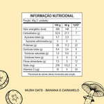Tabela nutricional Mush Oats Banana e Caramelo